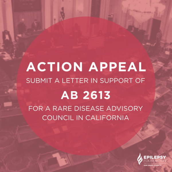 White text in a transparent magenta circle, layered on a pink-toned overhead photo of the California legislature. Text says, "Action appeal. Submit a letter in support of AB 2613 for a rare disease advisory council in California." The white logo for the Epilepsy Foundation of San Diego County appears in the bottom right corner.